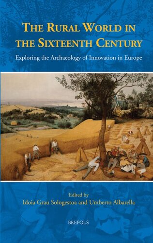 The Rural World in the Sixteenth Century: Exploring the Archaeology of Innovation in Europe (Studies in the History of Daily Life (800-1600), 11)