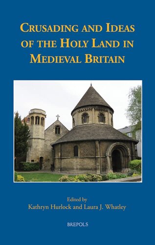 Crusading and Ideas of the Holy Land in Medieval Britain (Medieval Texts and Cultures of Northern Europe, 34)