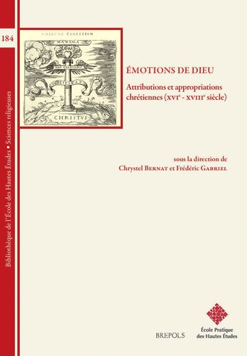 Émotions de Dieu: attributions et appropriations chrétiennes, XVIe-XVIIIe siècle
