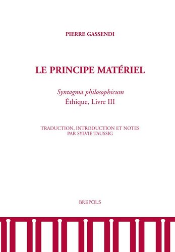 Le principe matériel, c'est-à-dire la matière première des choses : Syntagma philosophicum, physique, première section, livre III