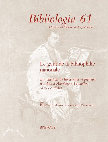 Le goût de la bibliophilie nationale: pack en 2 volumes: La collection de livres rares et précieux des ducs d’Arenberg à Bruxelles, XIXe-XXe siècles