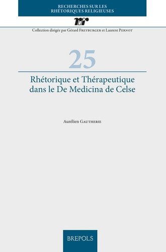 Rhetorique Et Therapeutique Dans Le de Medicina de Celse (Recherches Sur Les Rhetoriques Religieuses) (French Edition)