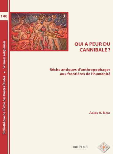 Qui a peur du cannibale?: récits antiques d'anthropophages aux frontières de l'humanité