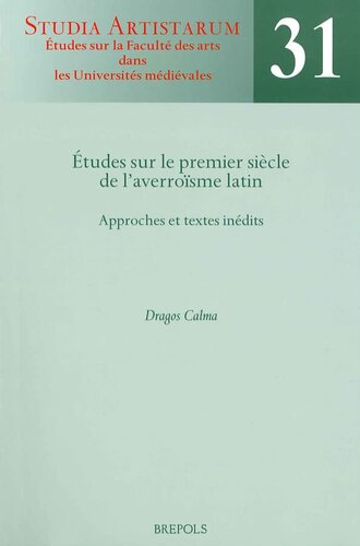 Etudes sur le premier siècle de l'averroïsme latin: Approches et textes inédits