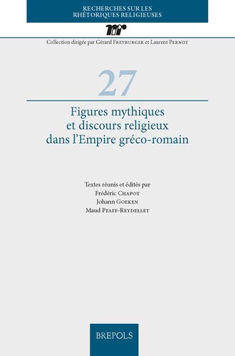 Figures Mythiques Et Discours Religieux Dans l'Empire Greco-Romain (Recherches Sur Les Rhetoriques Religieuses) (French Edition)