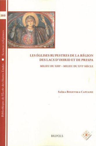 Les églises rupestres de la région des lacs d’Ohrid et de Prespa, milieu du XIIIe - milieu du XVIe siècle French