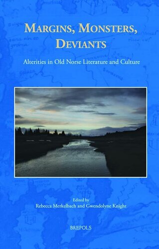 Margins, Monsters, Deviants: Alterities in Old Norse Literature and Culture (The North Atlantic World) (The North Atlantic World: Land and Sea as Cultural Space, AD 400-1900, 3)