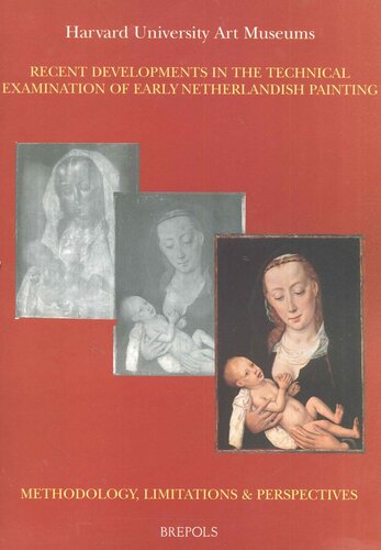 Recent Developments in the Technical Examination of Early Netherlandish Painting (Museums at the Crossroads)