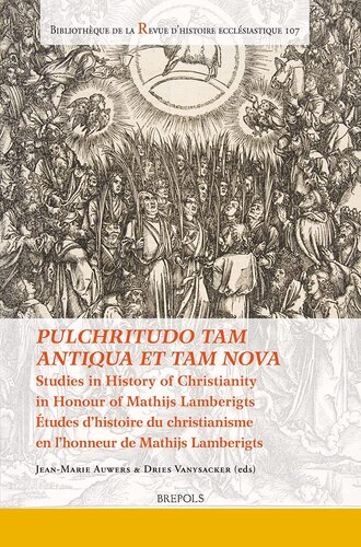 Pulchritudo tam antiqua et tam nova. Studies in History of Christianity in Honour of Mathijs Lamberigts/Études d’histoire du christianisme en l’honneur de M. Lamberigts