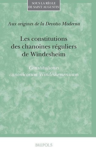 Les constitutions des chanoines réguliers de Windesheim. Constitutiones canonicorum Windeshemensium French; Latin