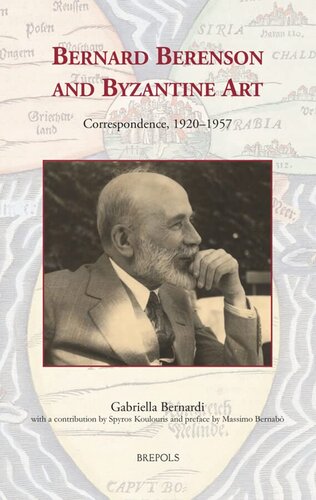 Bernard Berenson and Byzantine Art: Correspondence, 1920-1957 (Medieval and Early Modern Europe and the World, 3)