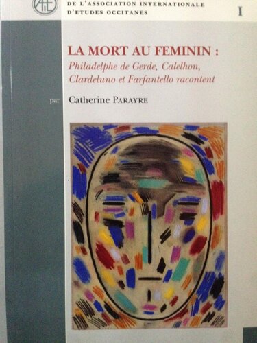 La Mort au feminin : Philadelphe De Gerde, Calelhon, Clardeluno et Farfantello racontent Occitan; French