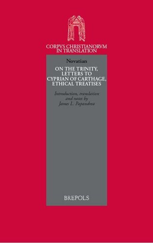 Novatian: On the Trinity, Letters to Cyprian of Carthage, Ethical Treatises