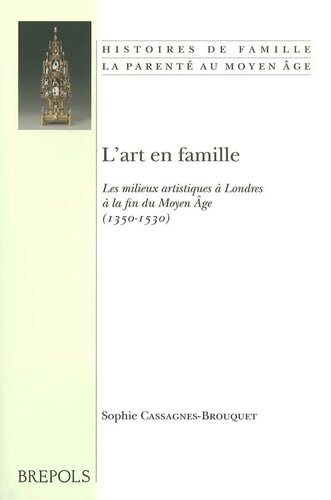 L' art en famille: Les milieux artistiques à Londres à la fin du Moyen Age (1350-1530)