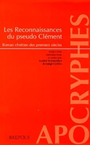 Les reconnaissances du pseudo Clément: roman chrétien des premiers siècles