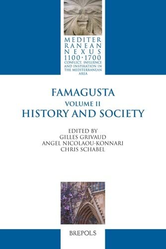 Famagusta: Vol. II: History and Society (Mediterranean Nexus 1100-1700) (English and French Edition)