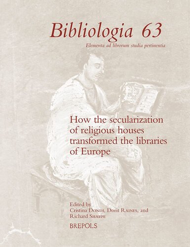 How the Secularization of Religious Houses Transformed the Libraries of Europe, 16th-19th Centuries