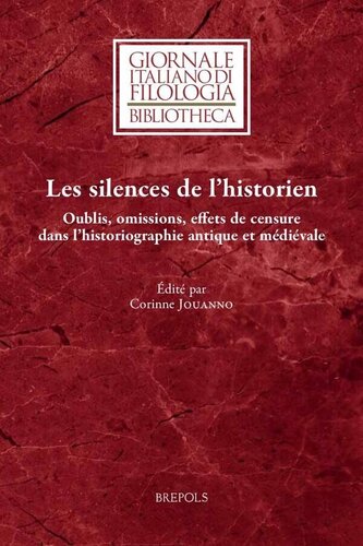 Les silences de l'historien: Oublis, omissions, effets de censure dans l'historiographie antique et médiévale
