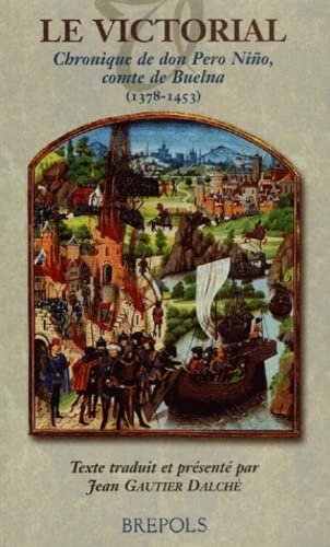 Le Victorial: Chronique de don Pero Niño, comte de Buelna, 1378-1453