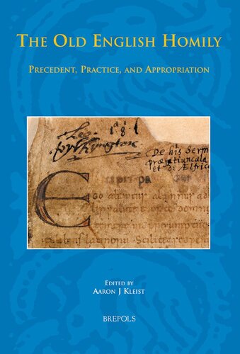 The Old English Homily: Precedent, Practice, and Appropriation (Studies in the Early Middle Ages)