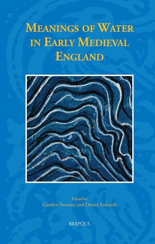 Meanings of Water in Early Medieval England (Studies in the Early Middle Ages, 47)