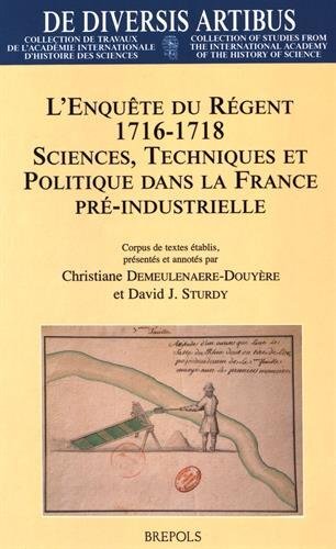 L'enquête du Régent 1716-1718: Sciences, Etat et économie dans la France pré-industrielle