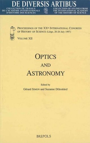Optics and Astronomy English; French: Proceedings of the XXth International Congress of History of Science (Liège, 20-26 July 1997) Vol. XII