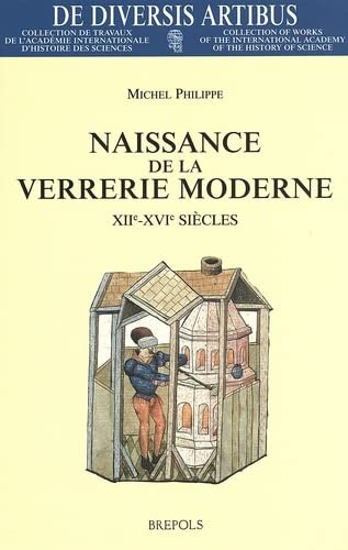 Naissance de la verrerie moderne (XIIe-XVIe siècles): Aspects économiques, techniques et humains