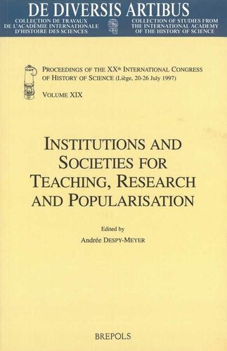 Institutions and Societies for Teaching, Research and Popularisation English; French: Proceedings of the XXth International Congress of History of Science (Liège, 20-26 July 1997) Vol. XIX