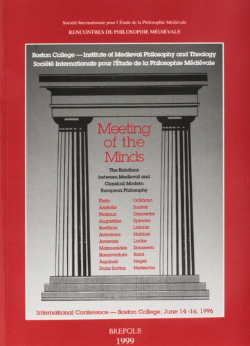 Meeting of the Minds. The Relations between Medieval and Classical Modern European Philosophy: Acts of the International Colloquium held at Boston ... (Rencontres de Philosophie Medievale)