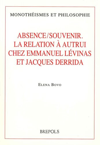 Absence, souvenir : la relation à autrui chez E.: Levinas et J. Derrida