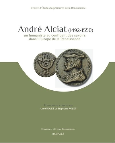André Alciat, 1492-1550 : un humaniste au confluent des savoirs dans l'Europe de la Renaissance