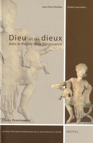 Dieu et les dieux dans le théâtre de la Renaissance