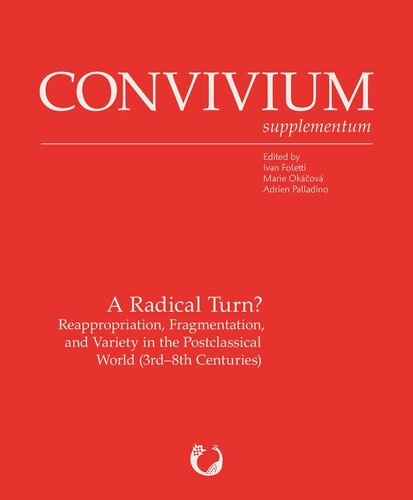 A Radical Turn?: Reappropriation, Fragmentation, and Variety in the Postclassical World (3rd-8th c.)