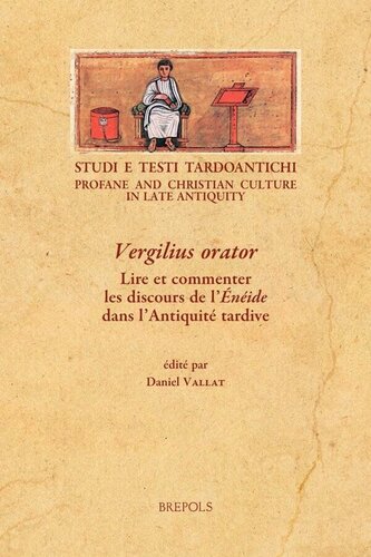 Vergilius orator: Lire et commenter les discours de l'Enéide dans l'Antiquité tardive