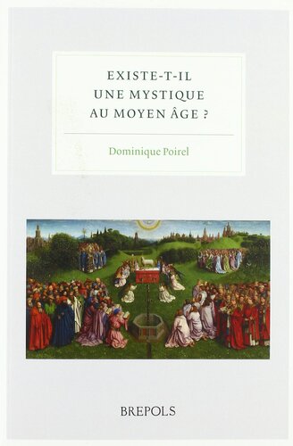 Existe-t-il une mystique au Moyen Âge? Actes du colloque international, organisé par l’Institut d’Études Médiévales et tenu à l’Institut Catholique de Paris les 30 novembre et 1er décembre 2017