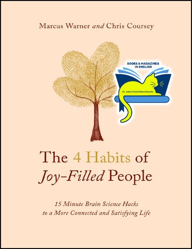 The 4 Habits of Joy-Filled People: 15 Minute Brain Science Hacks to a More Connected and Satisfying Life