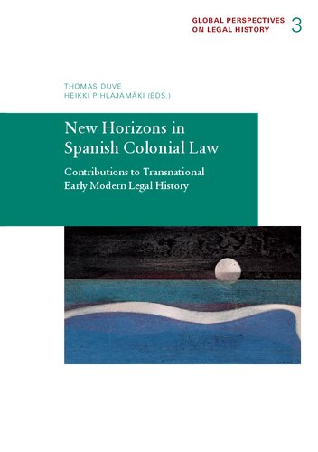 New Horizons in Spanish Colonial Law. Contributions to Transnational Early Modern Legal History