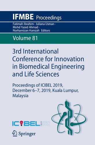 3rd International Conference for Innovation in Biomedical Engineering and Life Sciences: Proceedings of ICIBEL 2019, December 6-7, 2019, Kuala Lumpur, Malaysia