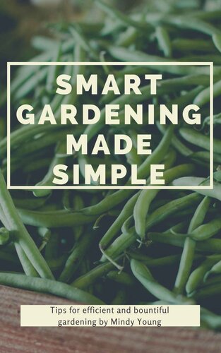 Smart Gardening Made Simple: A Simple Guide to Smart and Abundant Gardening