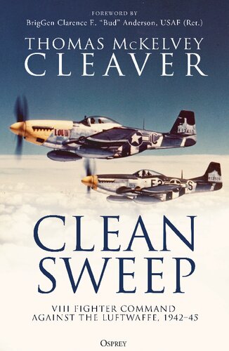 Clean Sweep: VIII Fighter Command against the Luftwaffe, 1942–45