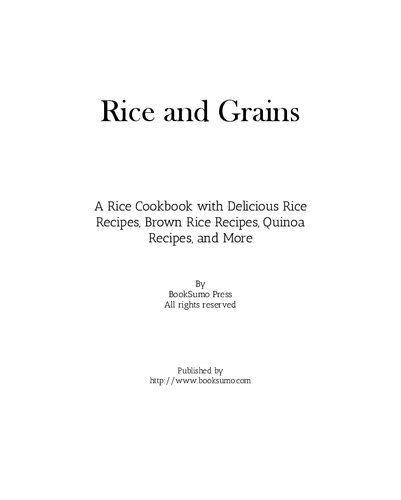 Rice and Grains: A Simple Cookbook with Ideas to Brigten your Favorite Side-Dish