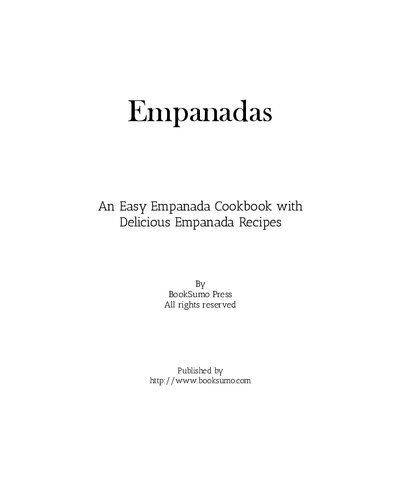 Empanadas: An Easy Empanada Cookbook with Delicious Turnover Recipes