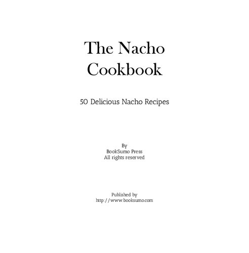 The Nacho Cookbook: 50 Delicious Nacho Recipes