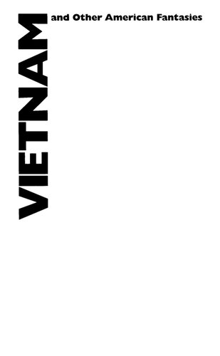 Vietnam and Other American Fantasies