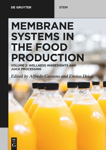Membrane Systems in the Food Production. Volume 2 Membrane Systems in the Food Production: Volume 2: Wellness Ingredients and Juice Processing