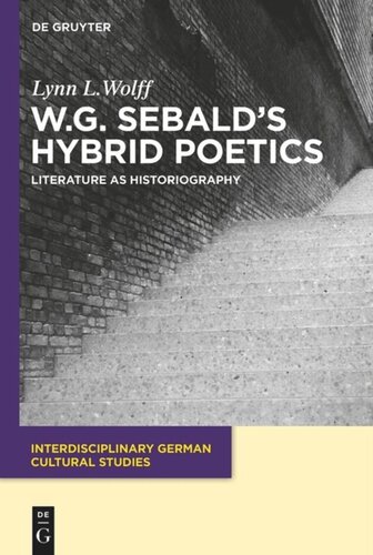 W.G. Sebald’s Hybrid Poetics: Literature as Historiography