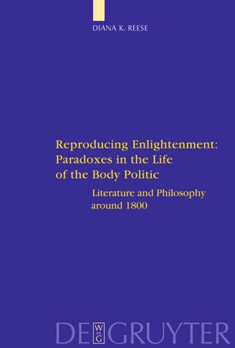 Reproducing Enlightenment: Paradoxes in the Life of the Body Politic: Literature and Philosophy around 1800