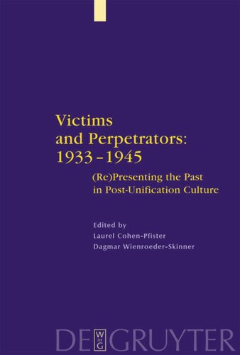 Victims and Perpetrators: 1933-1945: (Re)Presenting the Past in Post-Unification Culture