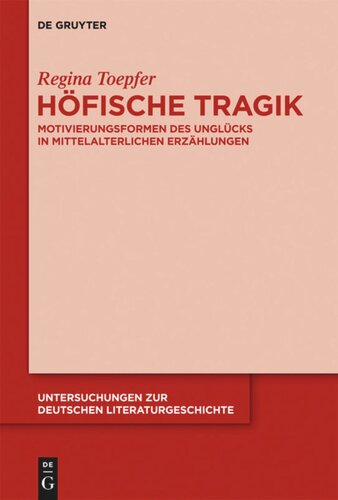 Höfische Tragik: Motivierungsformen des Unglücks in mittelalterlichen Erzählungen